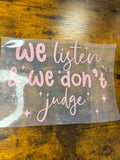 We listen and we don’t judge