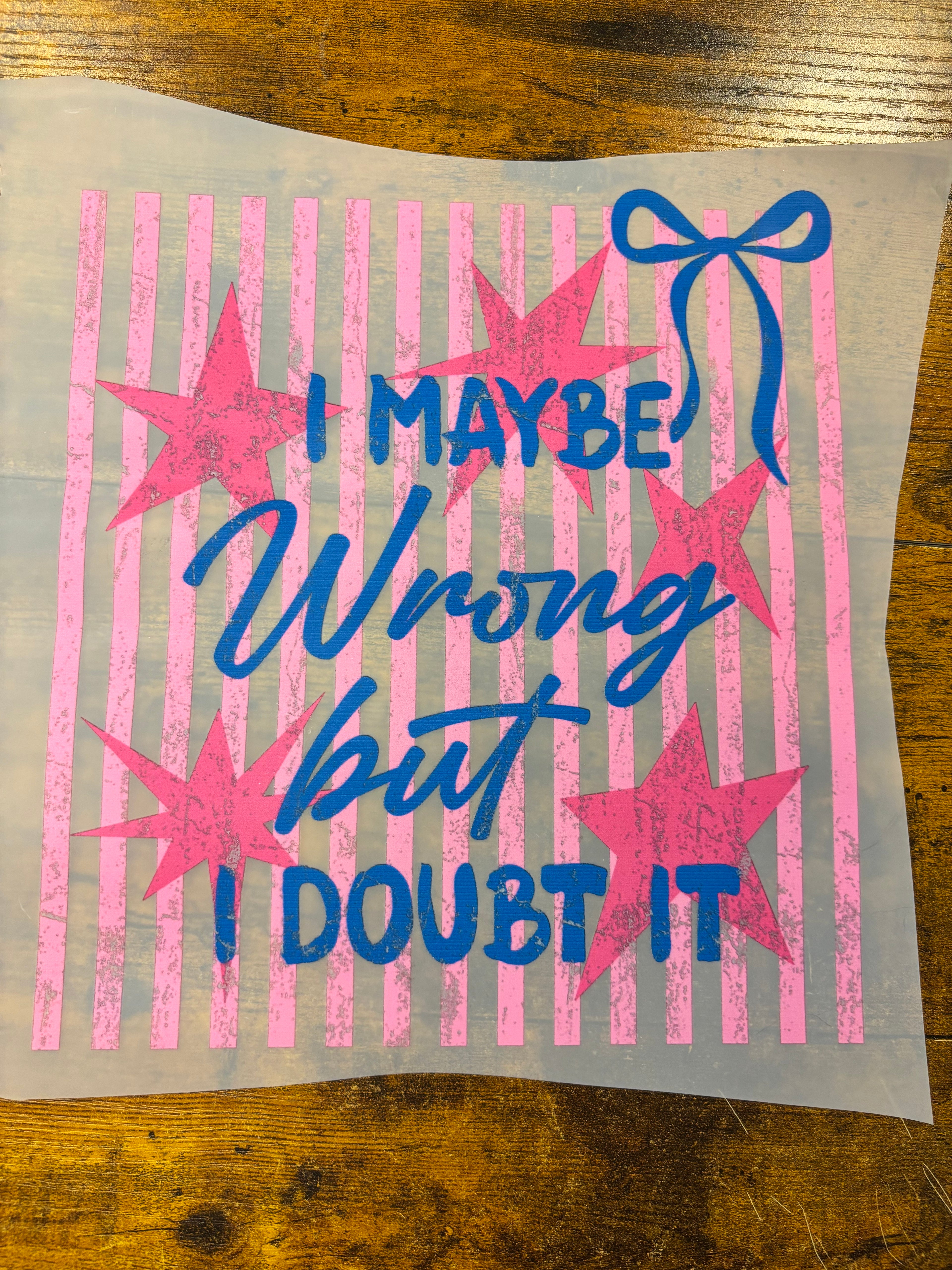 I may be wrong