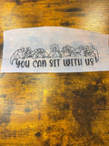 You can sit